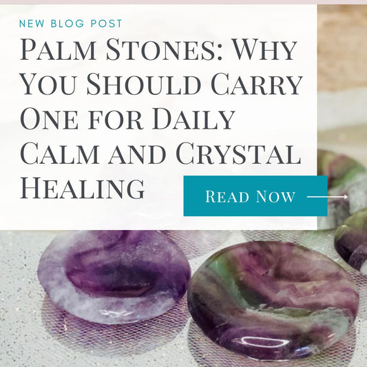 Palm Stones: Why You Should Carry One for Daily Calm and Crystal Healing