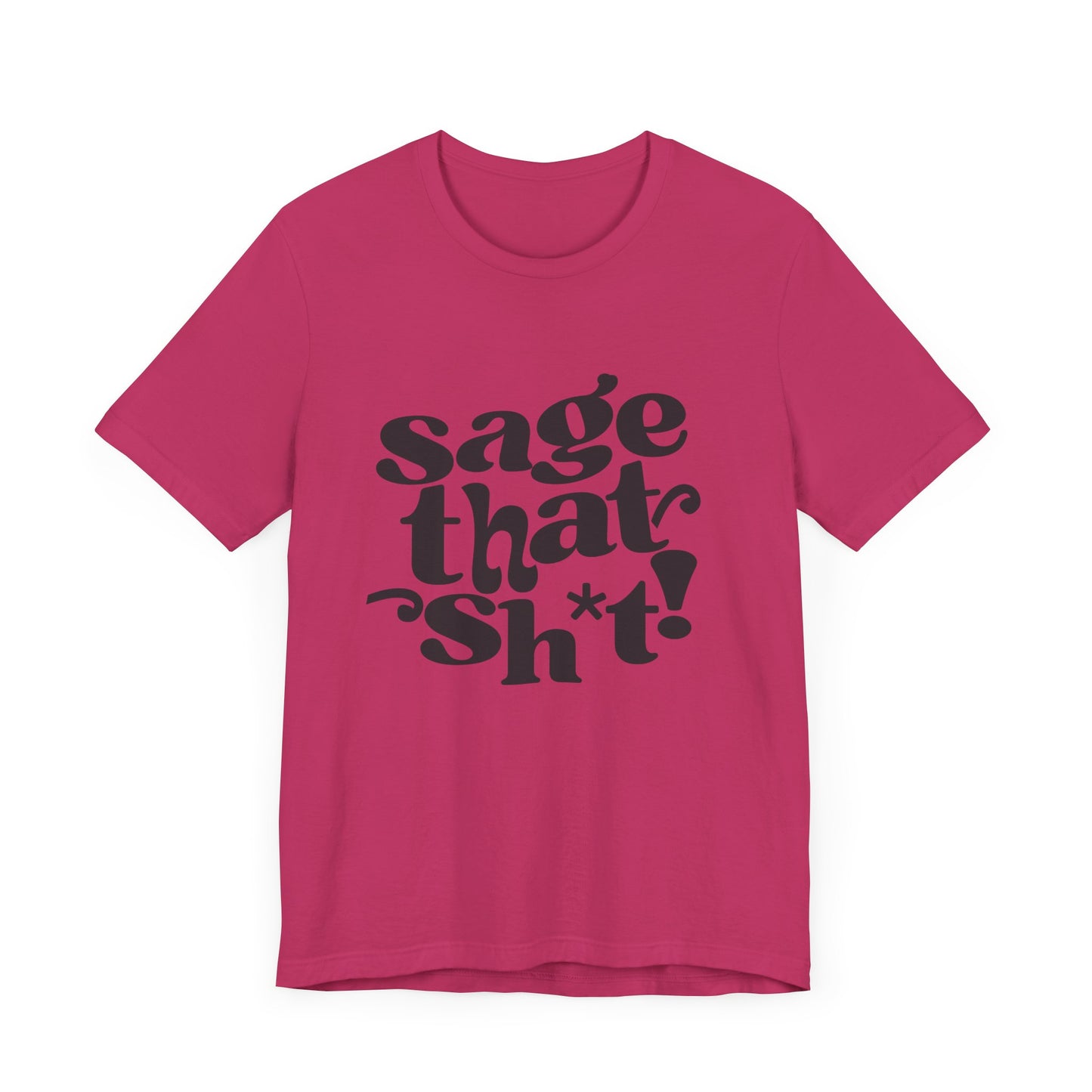 Sage That Sh*t Classic Short Sleeve T-Shirt