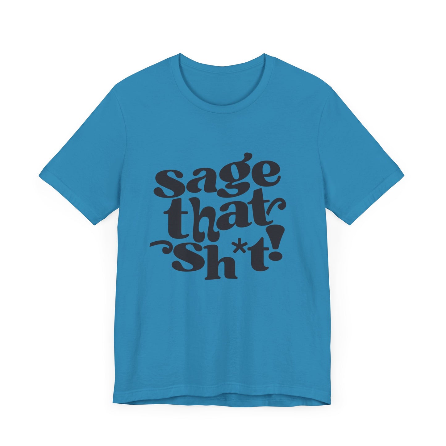Sage That Sh*t Classic Short Sleeve T-Shirt