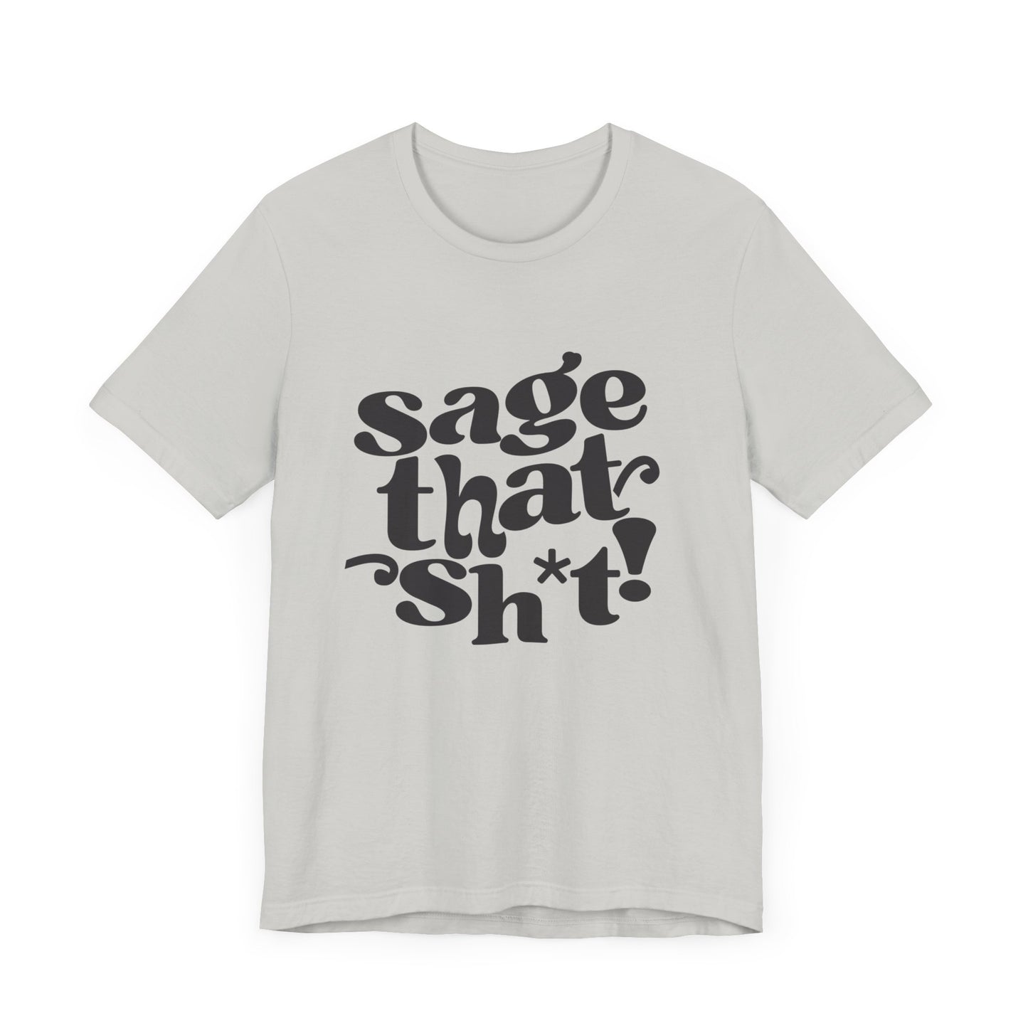 Sage That Sh*t Classic Short Sleeve T-Shirt