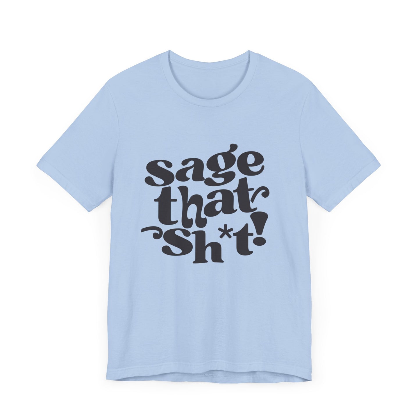 Sage That Sh*t Classic Short Sleeve T-Shirt
