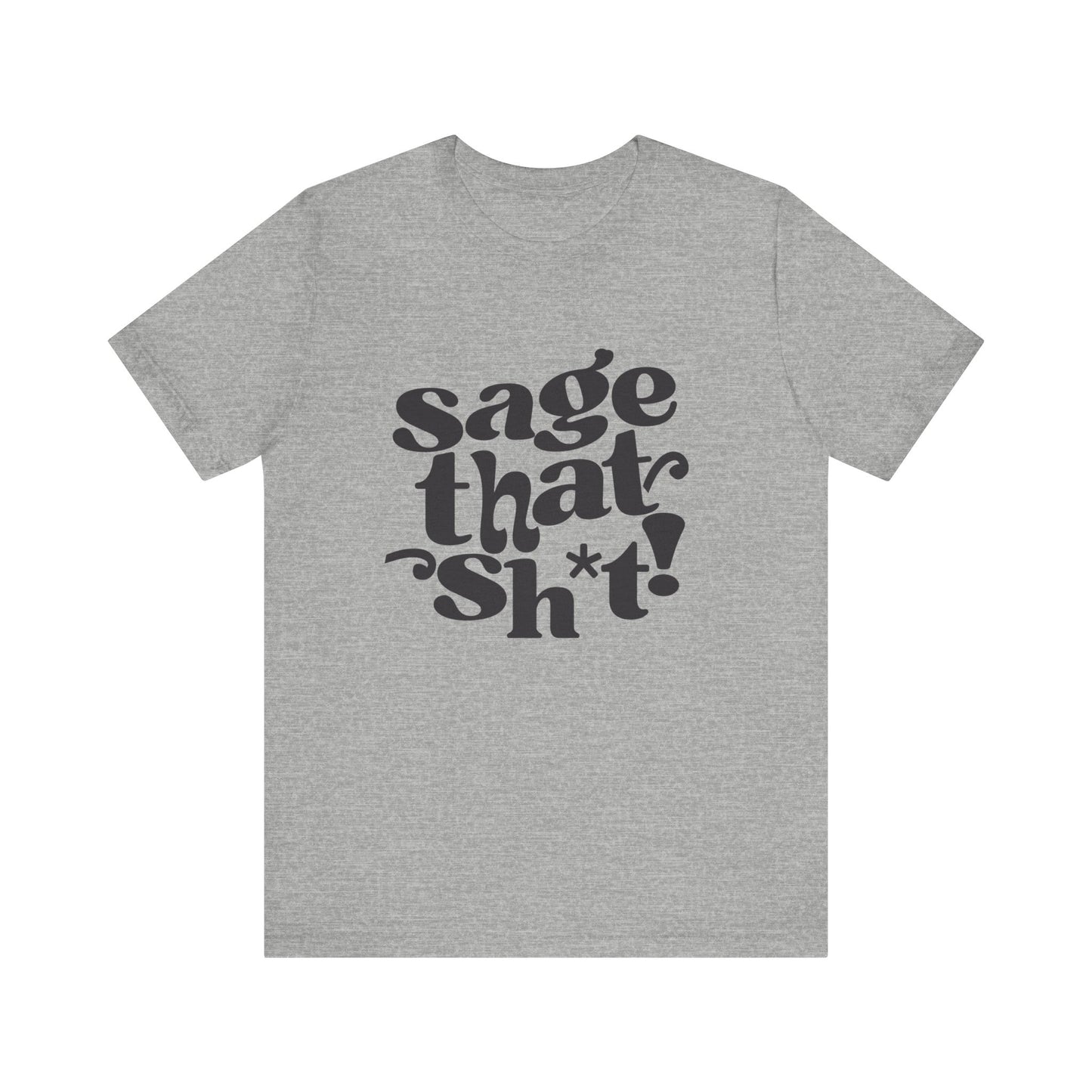 Sage That Sh*t Classic Short Sleeve T-Shirt