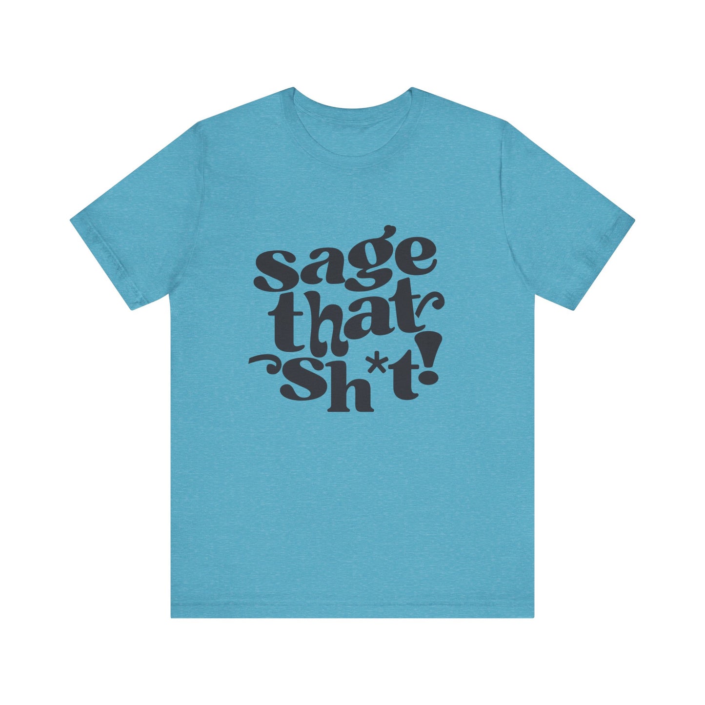 Sage That Sh*t Classic Short Sleeve T-Shirt