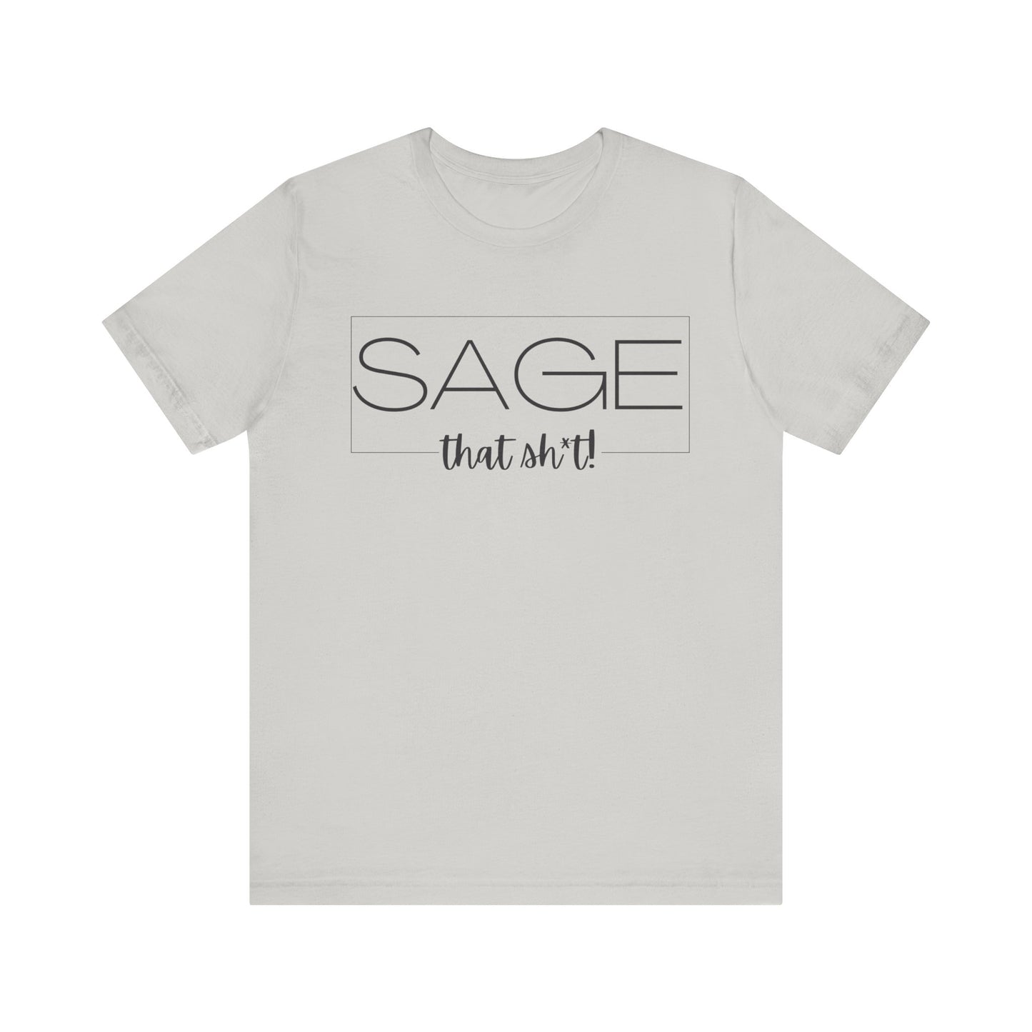 Sage That Sh*t Modern Design Short Sleeve T-ShirT-CBTS