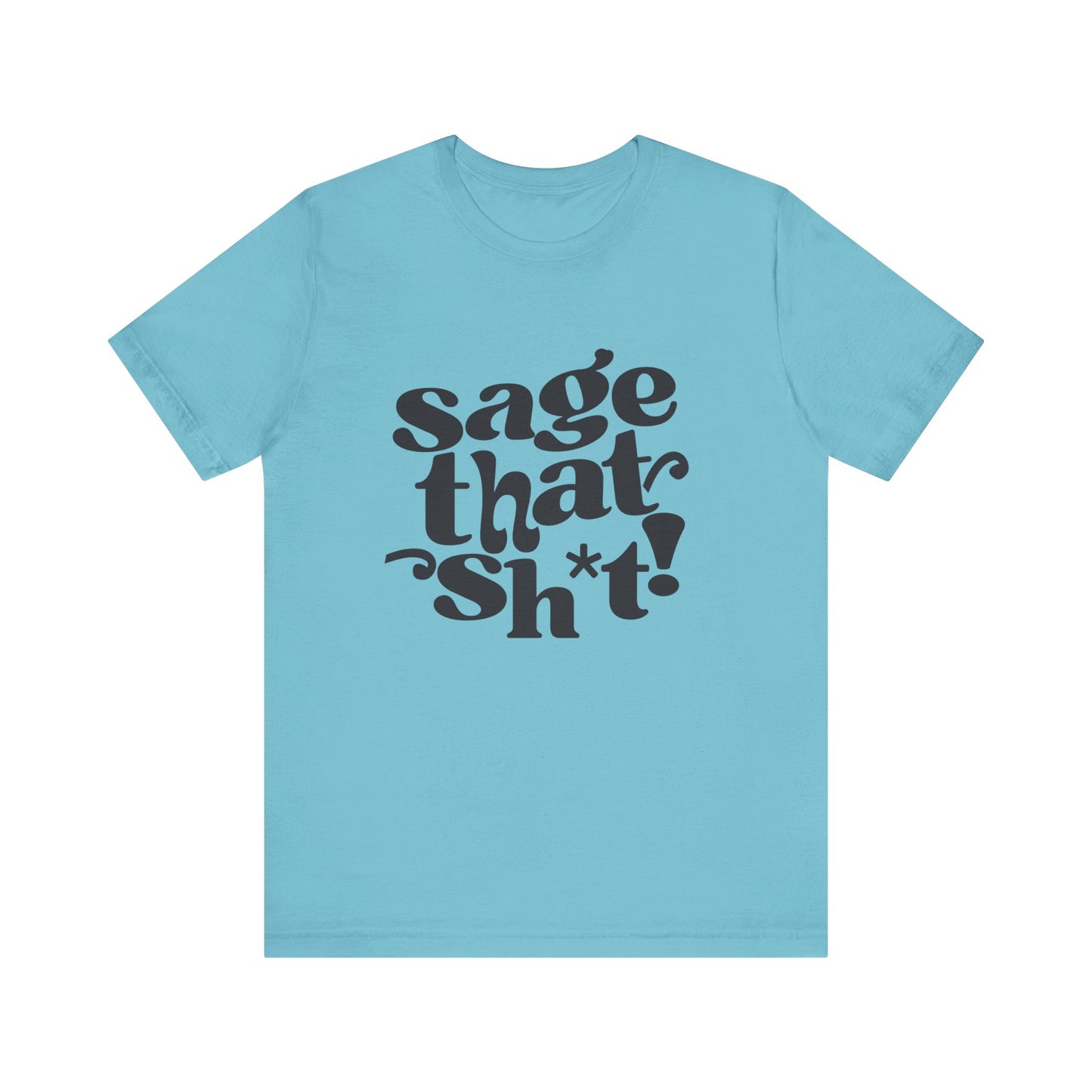 Sage That Sh*t Classic Short Sleeve T-Shirt