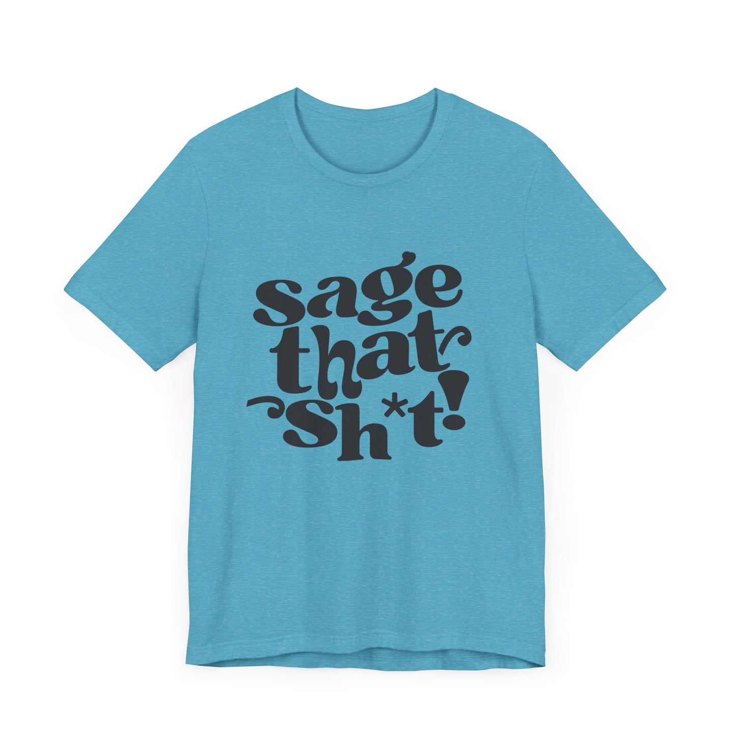 Sage That Sh*t Classic Short Sleeve T-Shirt