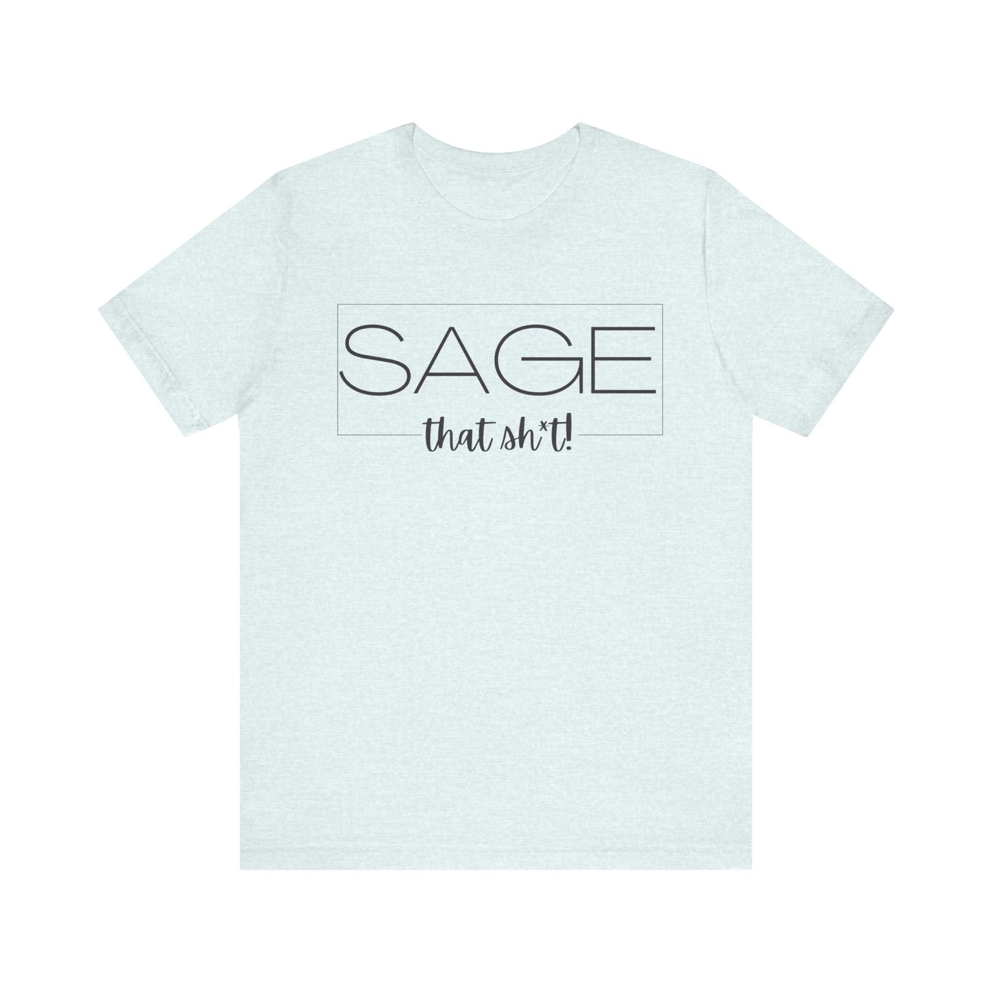 Sage That Sh*t Modern Design Short Sleeve T-ShirT-CBTS