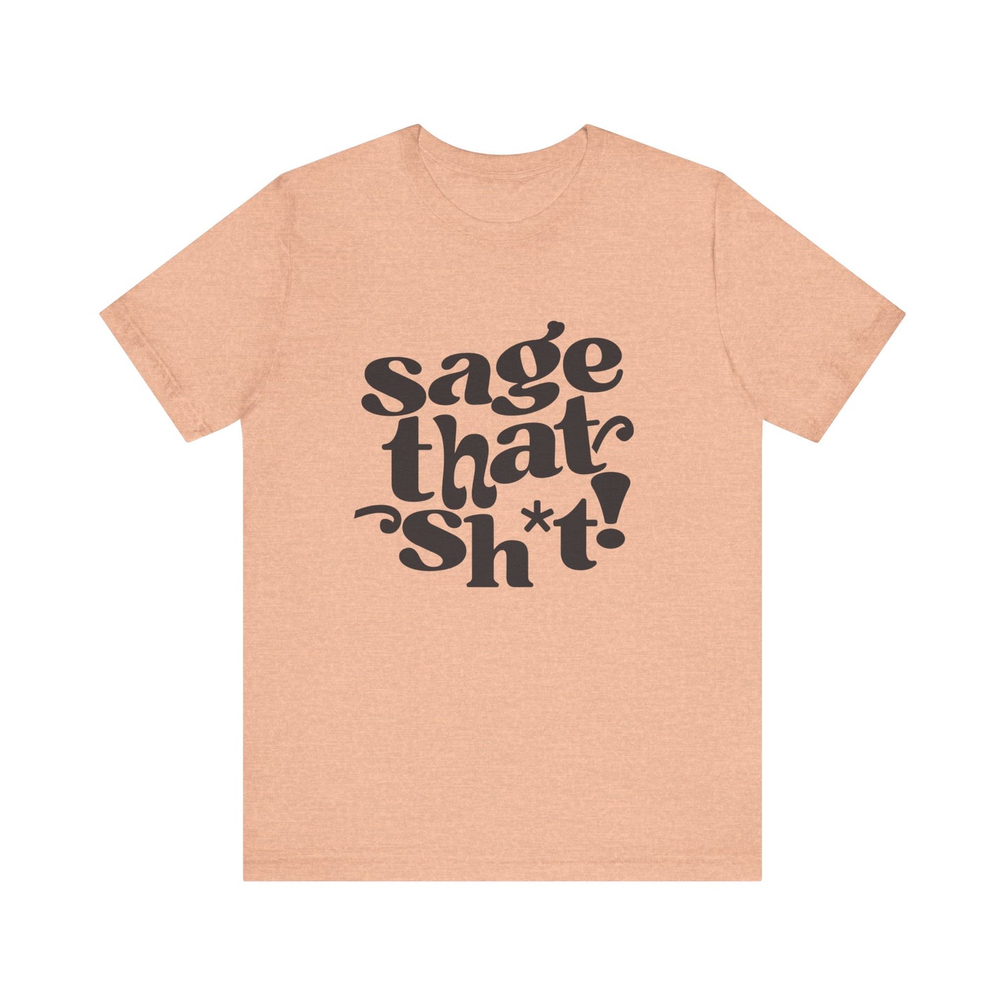 Sage That Sh*t Classic Short Sleeve T-Shirt