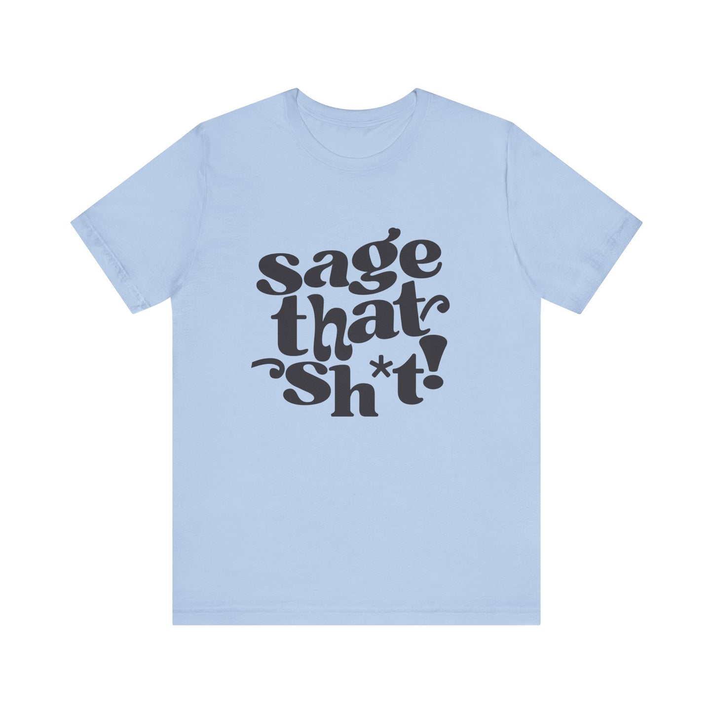 Sage That Sh*t Classic Short Sleeve T-Shirt