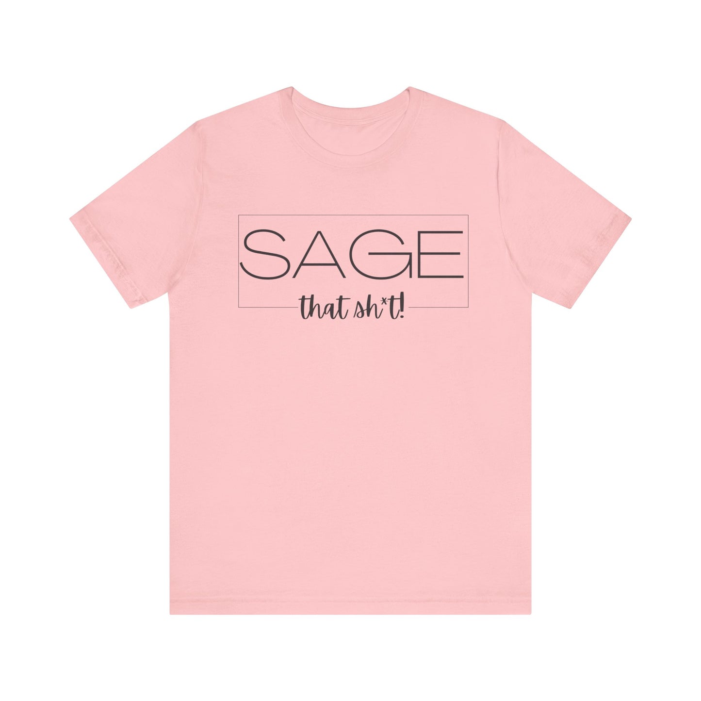 Sage That Sh*t Modern Design Short Sleeve T-ShirT-CBTS