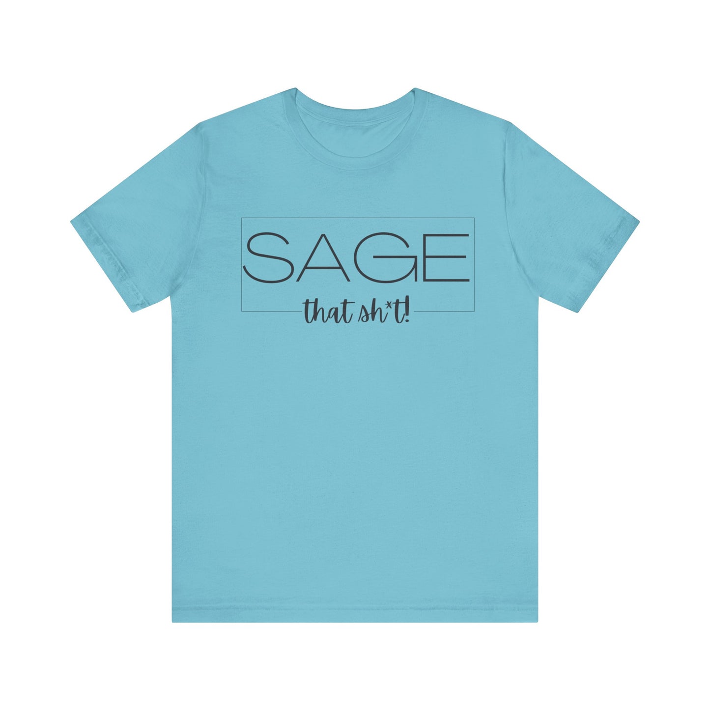 Sage That Sh*t Modern Design Short Sleeve T-ShirT-CBTS