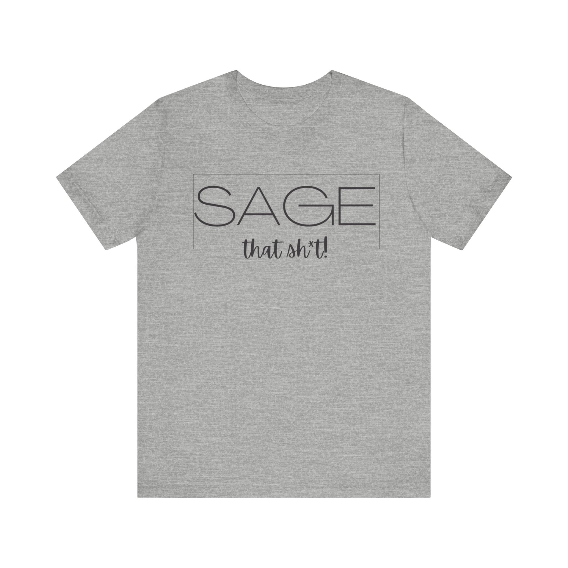 Sage That Sh*t Modern Design Short Sleeve T-ShirT-CBTS