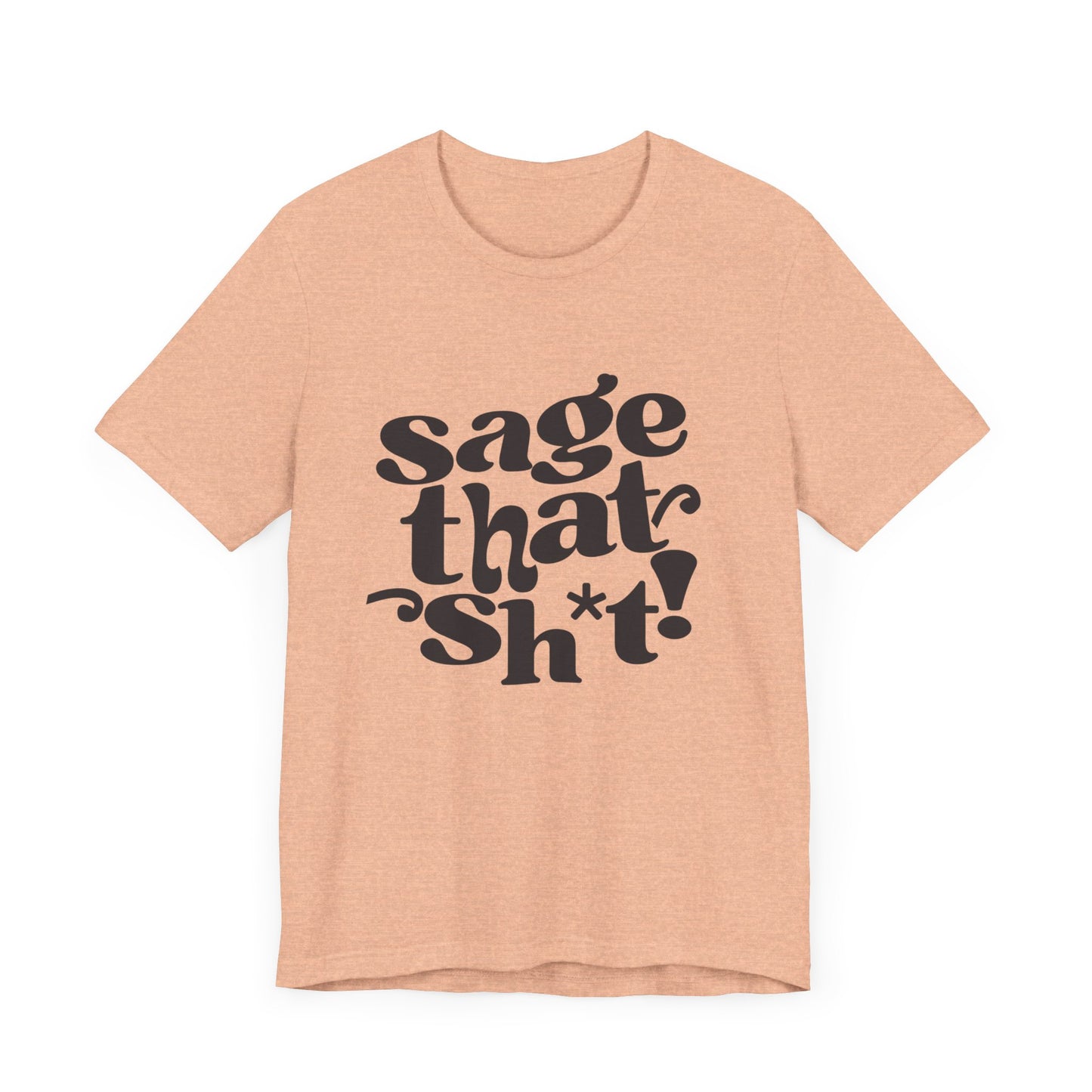 Sage That Sh*t Classic Short Sleeve T-Shirt