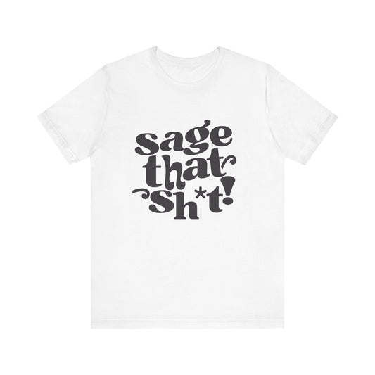 Sage That Sh*t Classic Short Sleeve T-Shirt