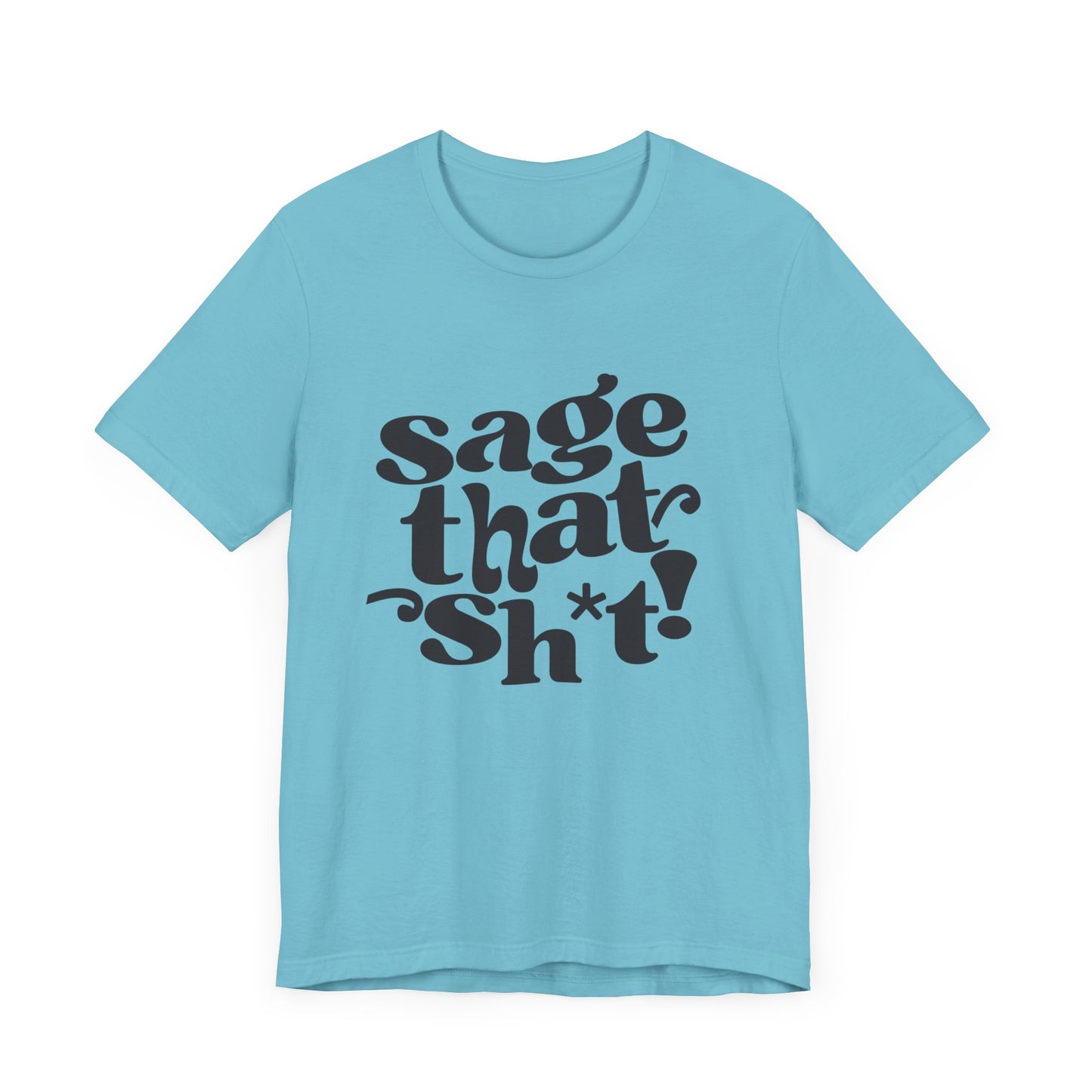 Sage That Sh*t Classic Short Sleeve T-Shirt