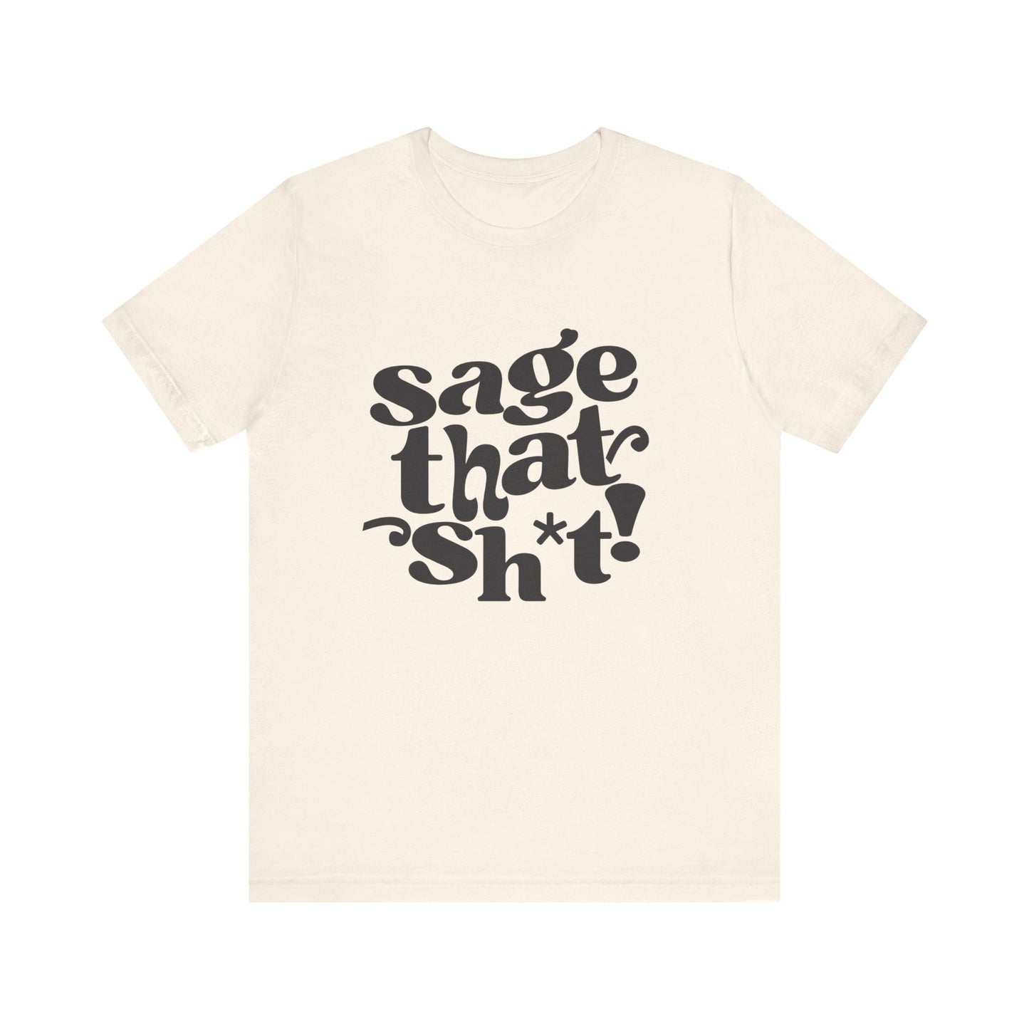 Sage That Sh*t Classic Short Sleeve T-Shirt