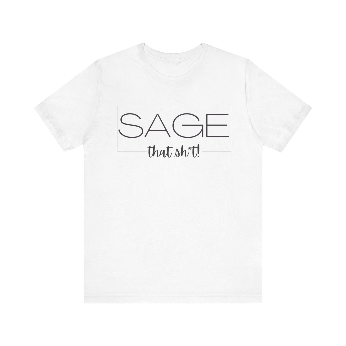 Sage That Sh*t Modern Design Short Sleeve T-ShirT-CBTS