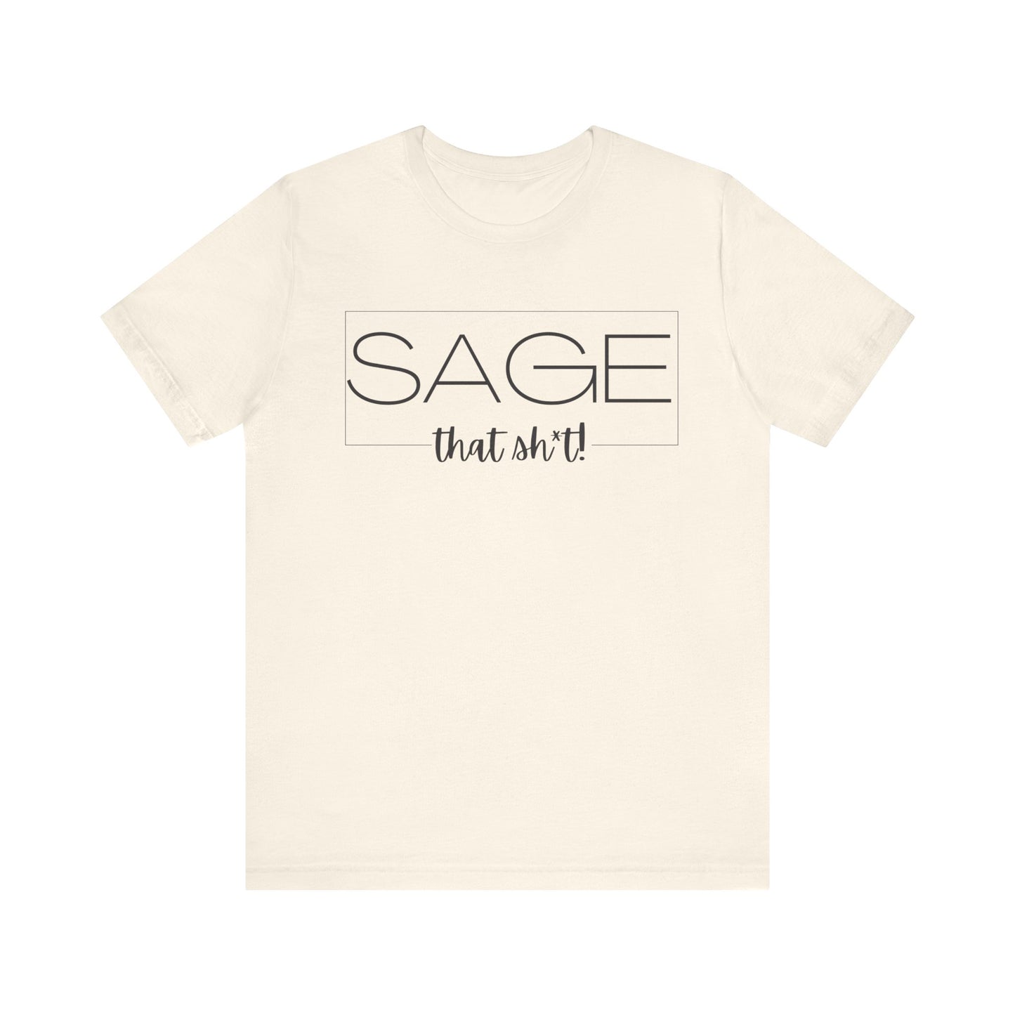 Sage That Sh*t Modern Design Short Sleeve T-ShirT-CBTS