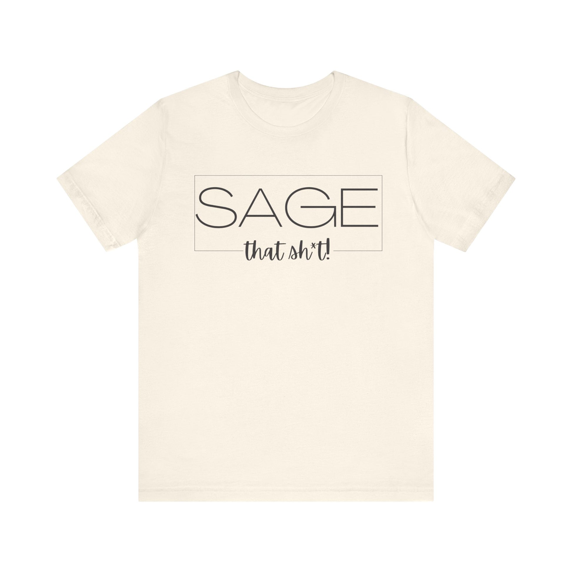 Sage That Sh*t Modern Design Short Sleeve T-ShirT-CBTS