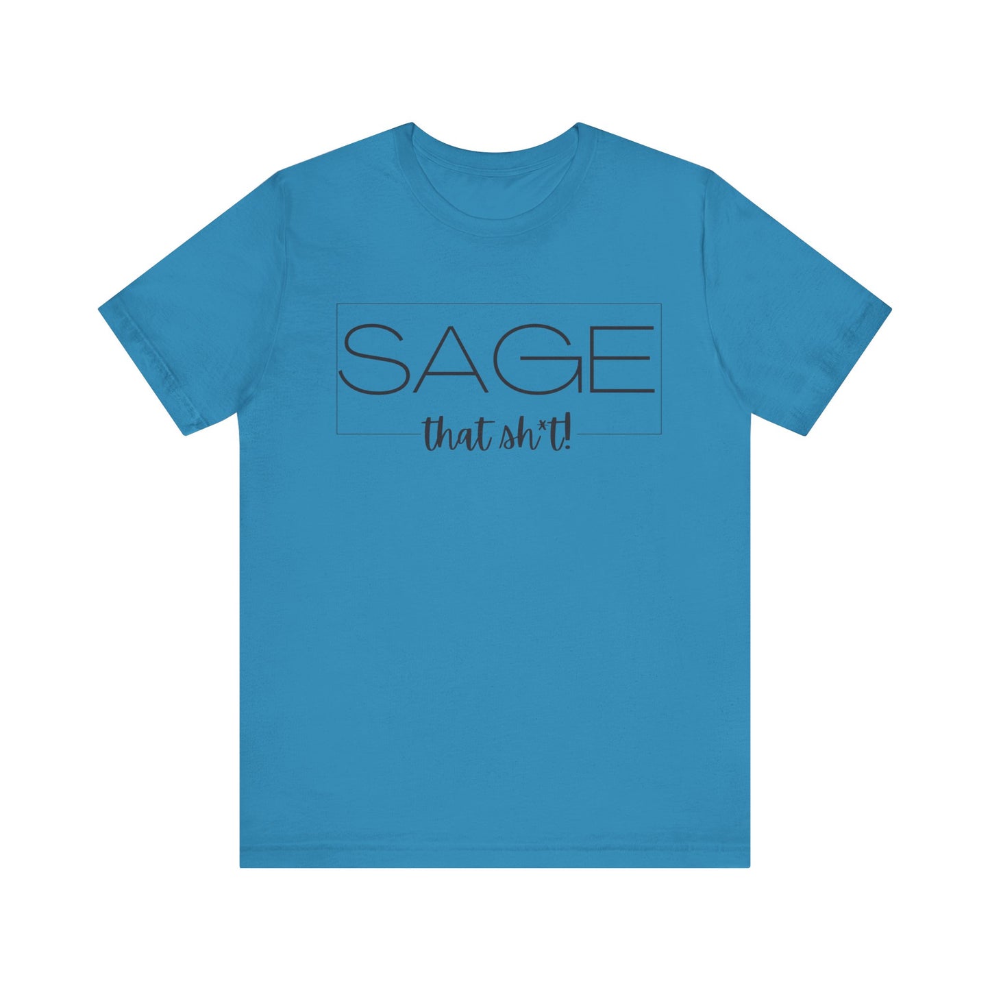 Sage That Sh*t Modern Design Short Sleeve T-ShirT-CBTS