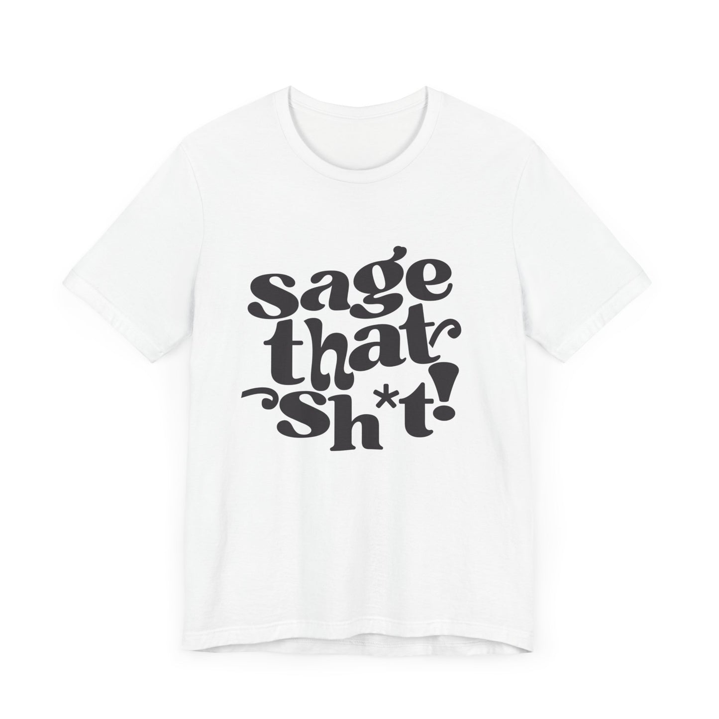 Sage That Sh*t Classic Short Sleeve T-Shirt