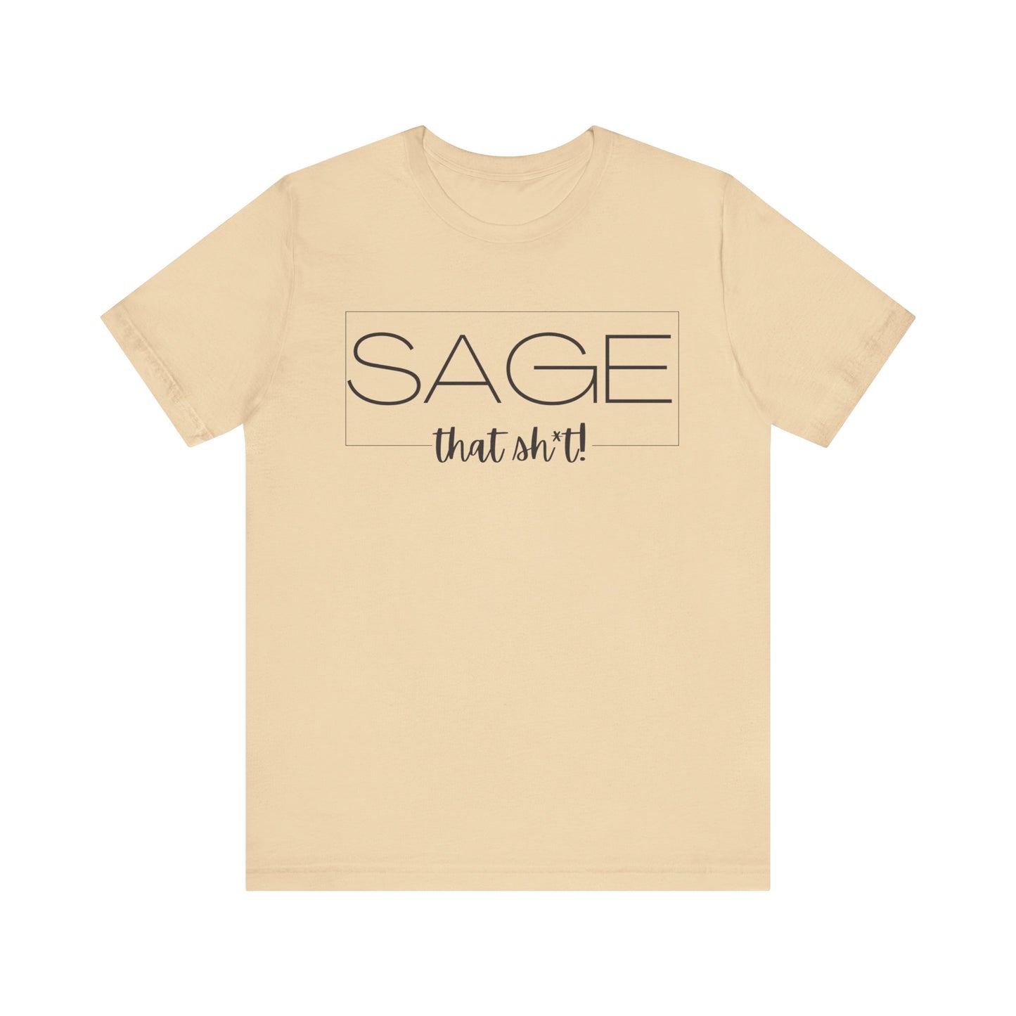 Sage That Sh*t Modern Design Short Sleeve T-ShirT-CBTS