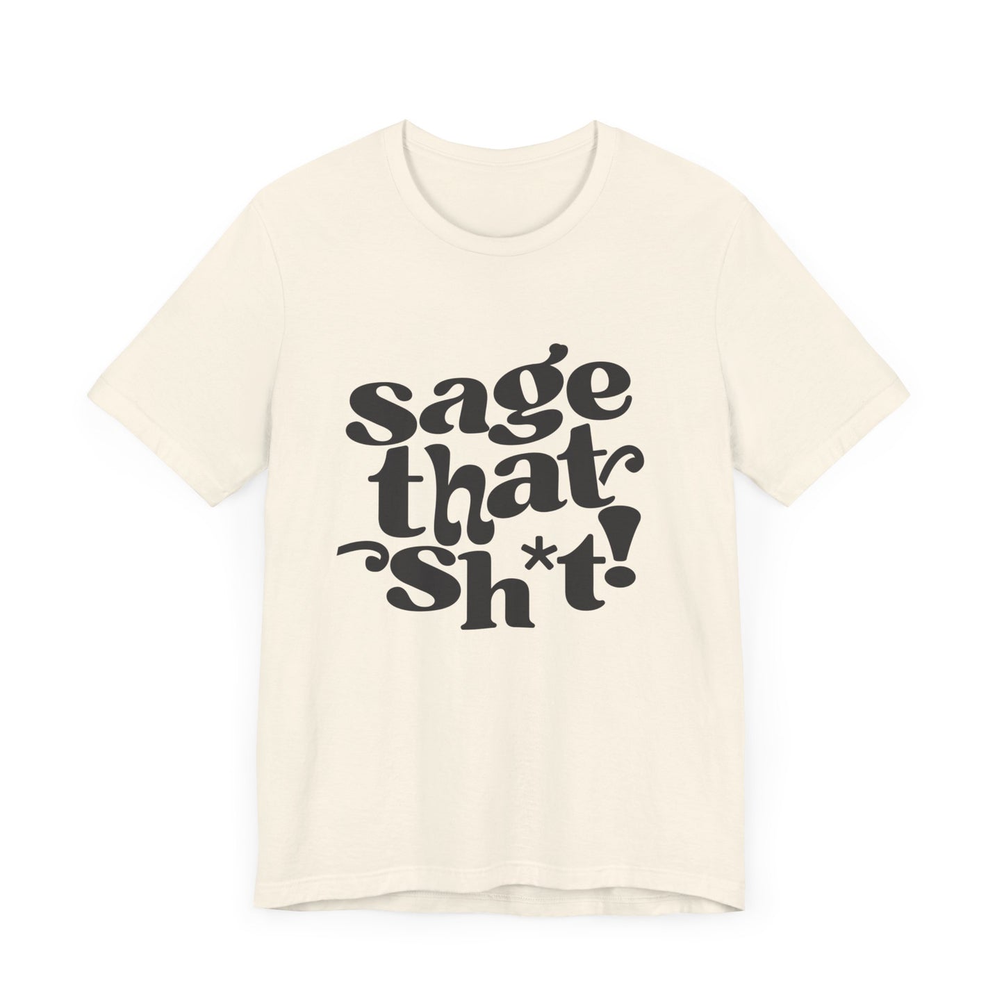 Sage That Sh*t Classic Short Sleeve T-Shirt