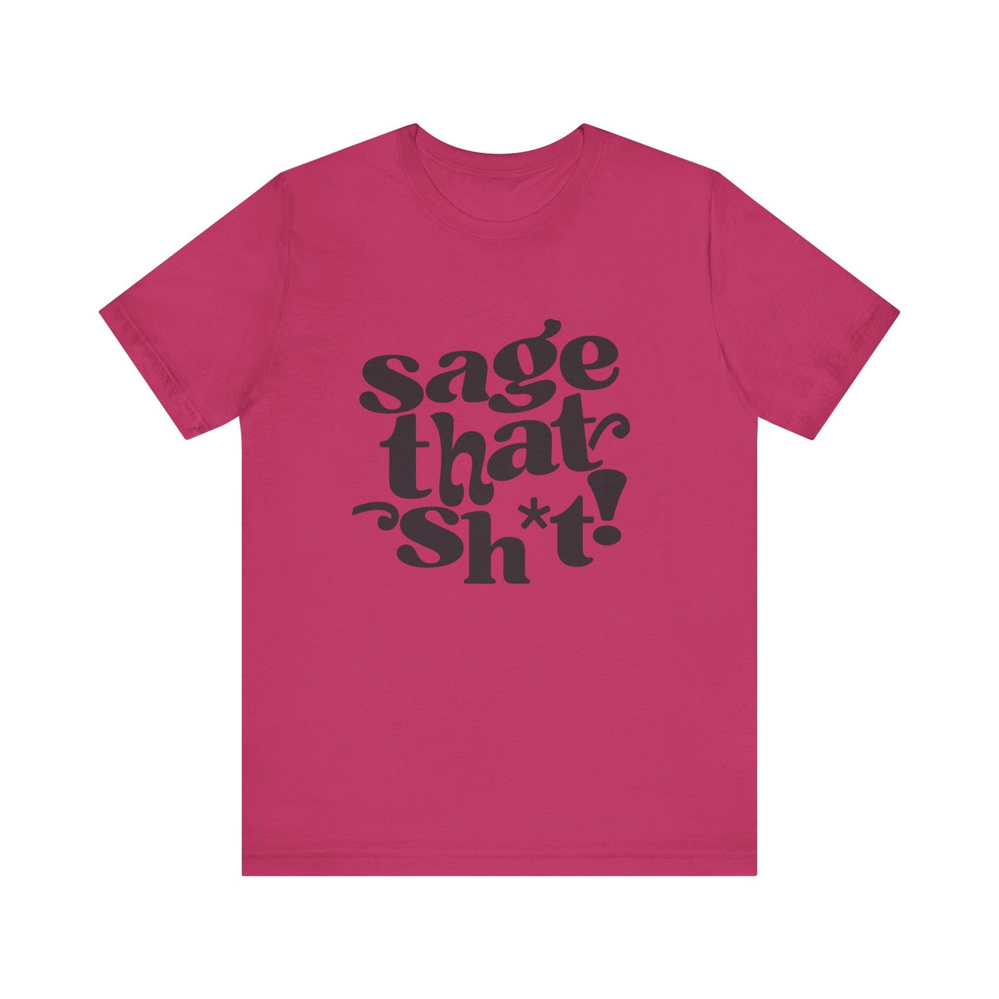 Sage That Sh*t Classic Short Sleeve T-Shirt