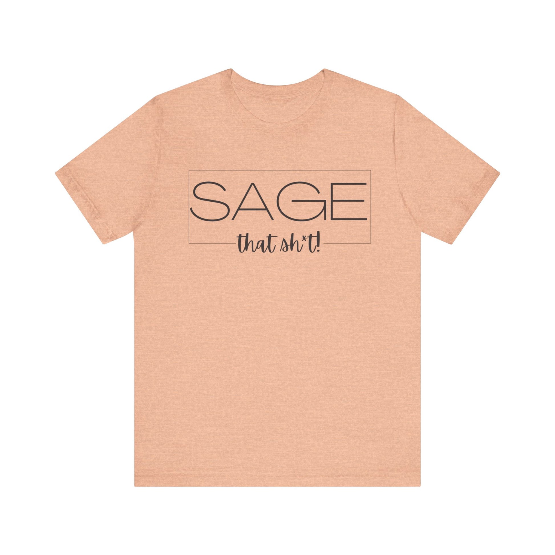 Sage That Sh*t Modern Design Short Sleeve T-ShirT-CBTS