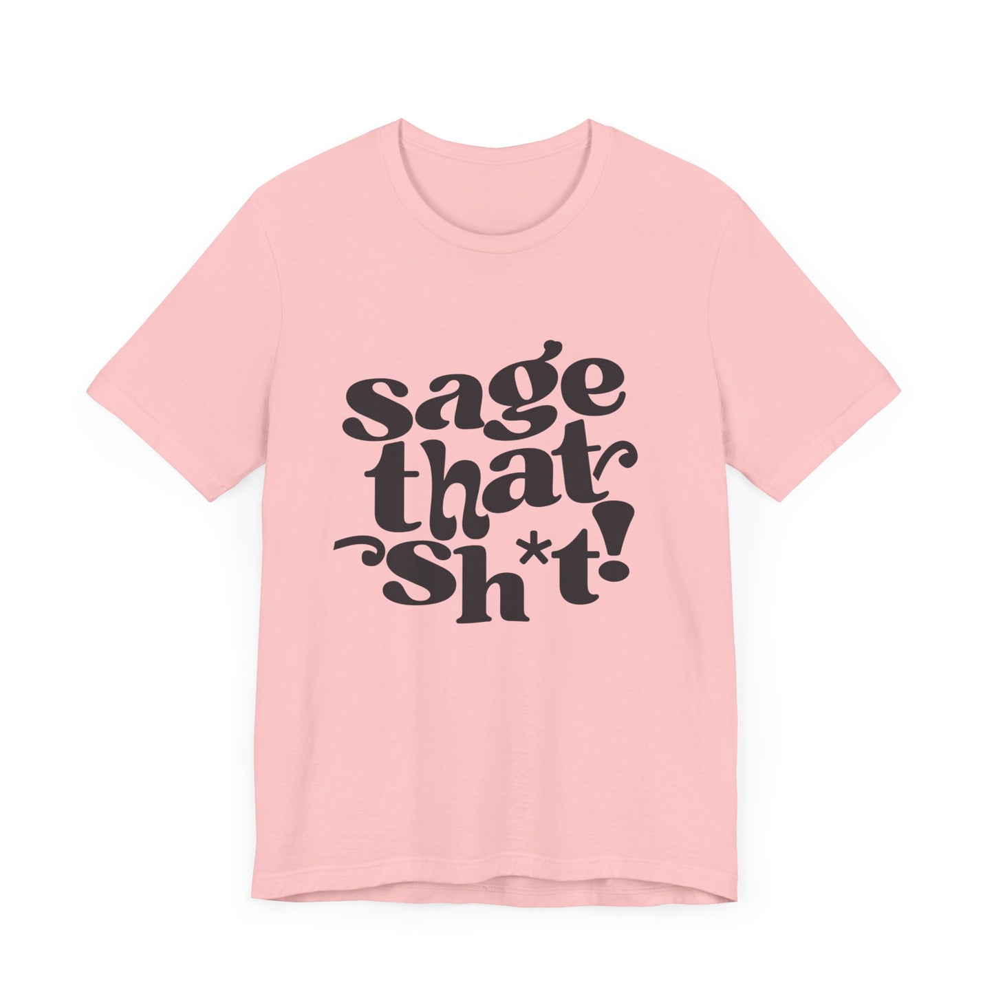 Sage That Sh*t Classic Short Sleeve T-Shirt