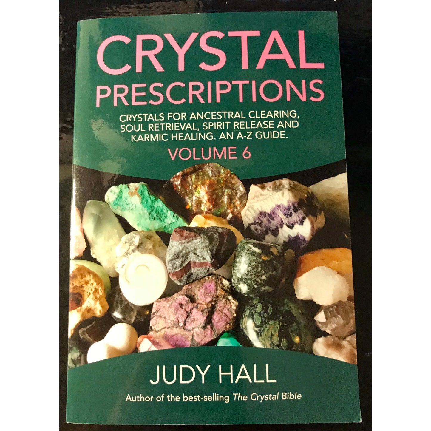 Crystal Prescriptions, Volume 6 by Best-Selling Author Judy Hall